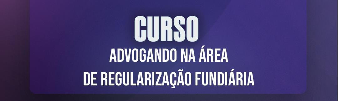 Curso regularização fundiária OAB-GO
